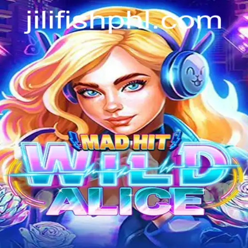 Exploring the Thrills of MadHitWildAlice: A Journey into the World of Jili Fish